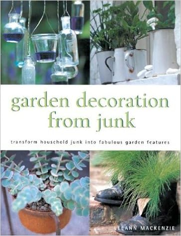 Garden Decoration From Junk: Transform Household Junk Into Fabulous Garden Features, by Leeann Mackenzie