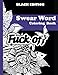 Swear Word Coloring Book ( Black Edition ): 40 Sweary Designs on Black Paper. Stress Relief Coloring book:Mandalas, Patterns,Flowers and Animals(Adult Coloring)