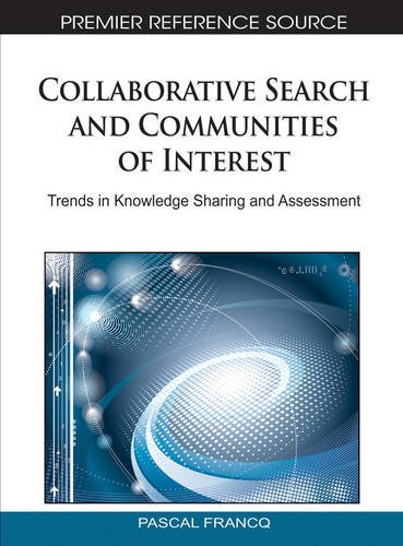 Download Collaborative Search and Communities of Interest: Trends in Knowledge Sharing and Assessment