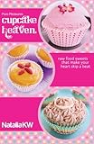 Pure Pleasures Cupcake Heaven: Raw Food Sweets That Make Your Heart Skip a Beat by Natalia KW, Adam Mills
