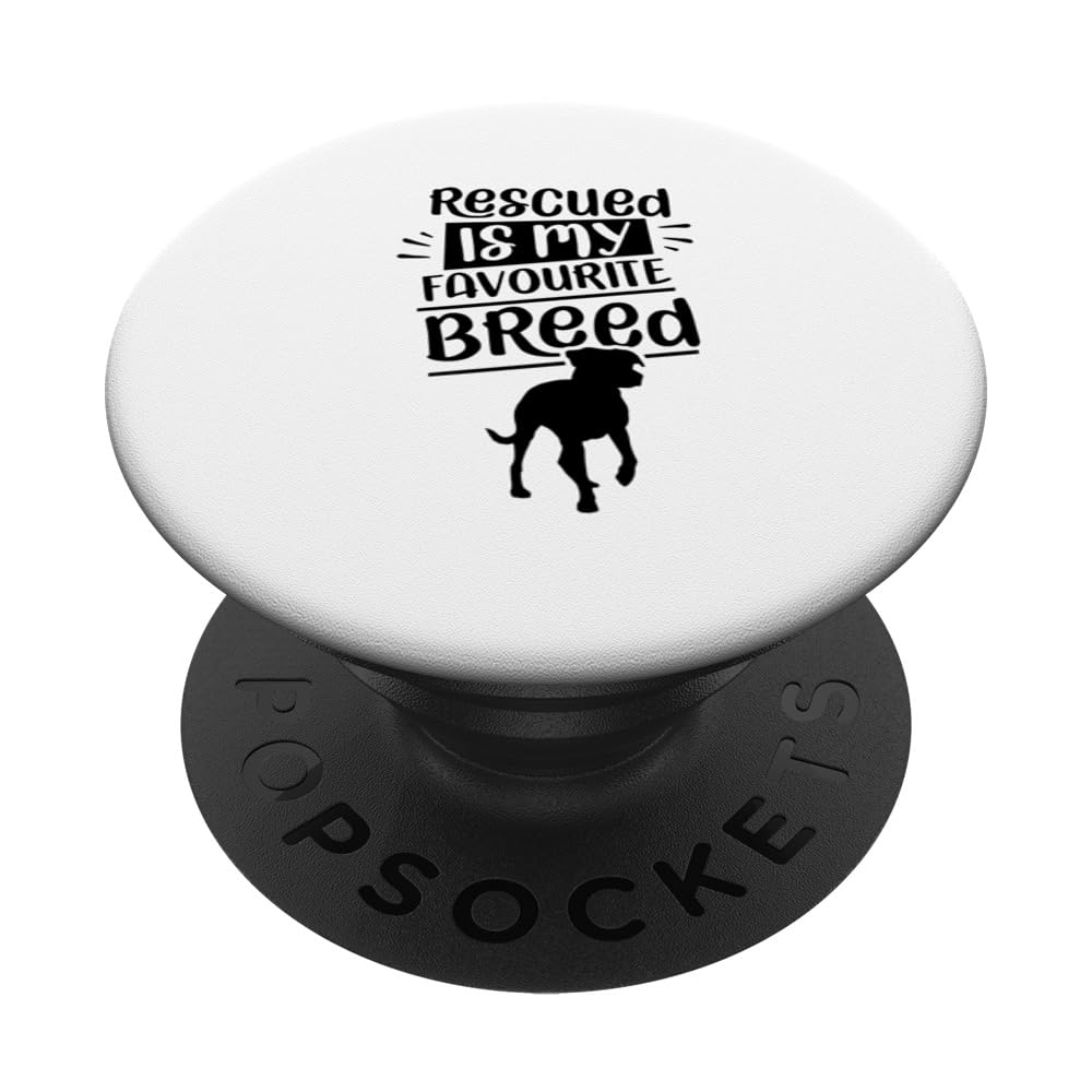 Rescued Is My Favourite Breed Rescuing Dog Rescue Dogs PopSockets Swappable PopGrip