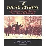 A Young Patriot: The American Revolution As Experienced by One Boy