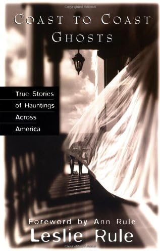 Coast to Coast Ghosts: True Stories of Hauntings Across America