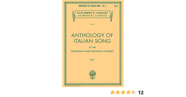 Anthology Of Italian Song Of The 17th And 18th Centuries Book 1 Schirmer S Library Of Musical Classics Vol 290 Hal Leonard Corp Parsotti Alessandro 9780793551088 Amazon Com Books
