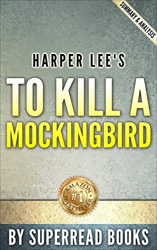 To Kill a MockingBird (Harperperennial Modern Classics): by Harper Lee | Unofficial & Independent Summary & Analysis