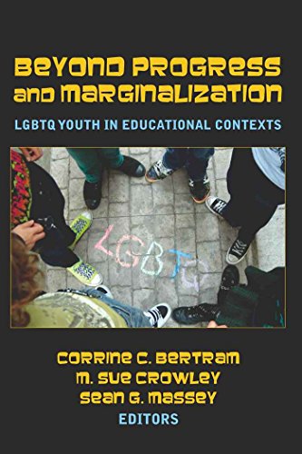 Beyond Progress and Marginalization: LGBTQ Youth In Educational Contexts (Adolescent Cultures, School, and Society)