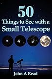 50 Things To See With A Small Telescope
