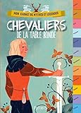 Chevaliers de la Table ronde (Mon carnet de mythes et légendes) (French Edition) by