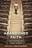 Abandoned Faith: Why Millennials Are Walking Away and How You Can Lead Them Home by Alex McFarland, Jason Jimenez