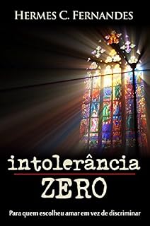 Livro Intolerância Zero: Para quem escolheu amar em vez de discriminar
