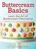 Buttercream Basics: Learn the Art of Buttercream Decorating by 