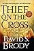 Thief on the Cross: Templar Secrets in America (Templars in America Series Book 2) by David S. Brody
