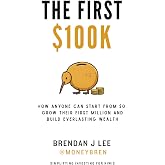 The First $100K: Your blueprint to building wealth from scratch