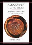 Alexander to Actium: The Historical Evolution of the Hellenistic Age by