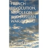 FRENCH REVOLUTION, NAPOLEON AND RUSSIAN WAR OF 1812