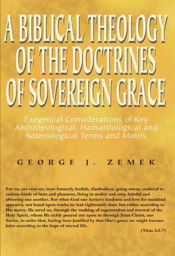 A Biblical Theology of the Doctrines of Sovereign Grace: Exegetical Considerations of Key Anthropological, Hamartiological, and Soteriological Terms and Motifs