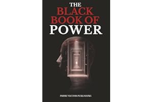 The Black Book of Power: Master the Art of Dark Psychology, Frame Control, and Invisible Power