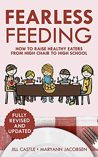 [Free] Fearless Feeding: How to Raise Healthy Eaters From High Chair to High School WORD