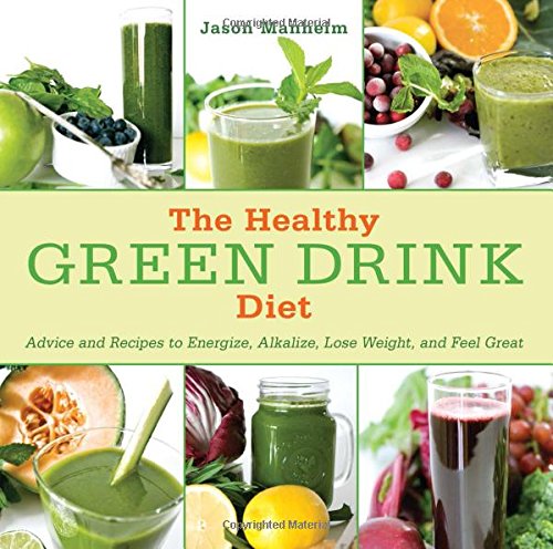 Download The Healthy Green Drink Diet: Advice and Recipes to Energize, Alkalize, Lose Weight, and Feel Great