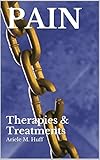 PAIN: Therapies & Treatments by Ariele M. Huff