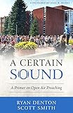 A Certain Sound: A Primer on Open Air Preaching by 
