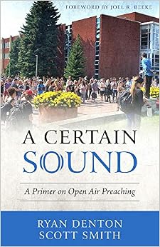 A Certain Sound: A Primer on Open Air Preaching A Certain Sound: A Primer on Open Air Preaching