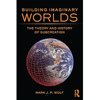 Building Imaginary Worlds: The Theory and History of Subcreation book cover