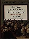 Histoire de la France et des Français au jour le jour. Tome 1. Au berceau de la France. De la Préhistoire jusqu'en 1180.