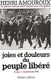 Joies et douleurs du peuple libéré: 6 juin-1er septembre 1944 (La Grande histoire des Français by 