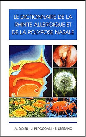 Le  dictionnaire de la rhinite allergique et de la polypose nasale