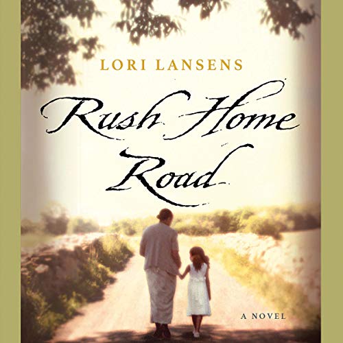 Rush Home Road by Lori Lansens