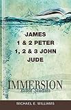 Immersion Bible Studies: James, 1 & 2 Peter, 1, 2 & 3 John, Jude