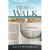 How to Walk: An Inductive Overview of the Book of Ephesians