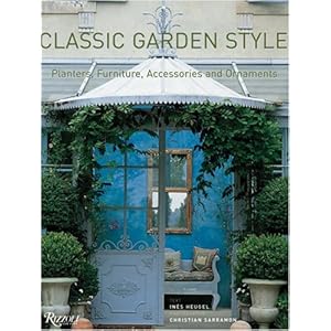 Classic Garden Style: Planters, Furniture, Accessories, and Ornaments
