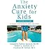 The Anxiety Cure for Kids: A Guide for Parents and Children (Second Edition)