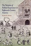 The Varieties of Political Experience in Eighteenth-Century America, Beeman, Richard, 0812237706