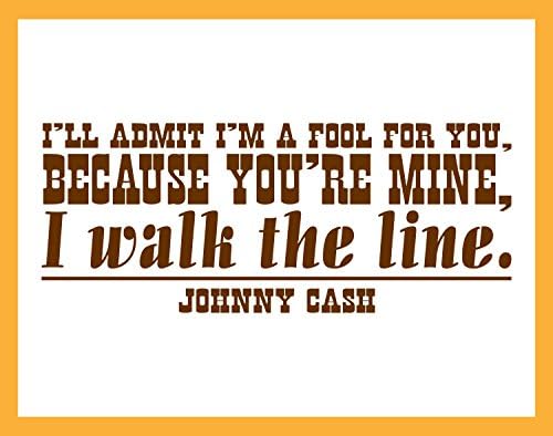 I'll Admit I'm a Fool for You, Because You're Mine, I Walk the Line, Johnny Cash lyric Vinyl Wall Decal LARGE