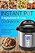 INSTANT POT COOKBOOK: 5 Ingredients or Less Recipes - 100 Easy and Delicious Instant Pot Recipes For The Everyday Home.