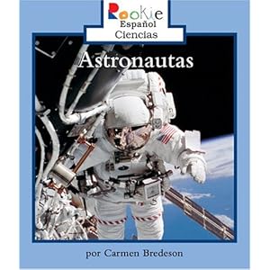 Astronautas/astronauts (Rookie Espanol Ciencias) (Spanish Edition)
