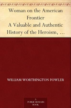 Amazon Com Woman On The American Frontier A Valuable And