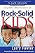 Rock-Solid Kids: Giving Children a Biblical Foundation for Life by Larry Fowler, Jack Eggar