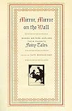 Mirror, Mirror on the Wall: Women Writers Explore Their Favorite Fairy Tales by Kate Bernheimer