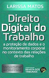 Livro Direito digital do trabalho: a proteção de dados e o monitoramento corporal no contexto das relações de trabalho