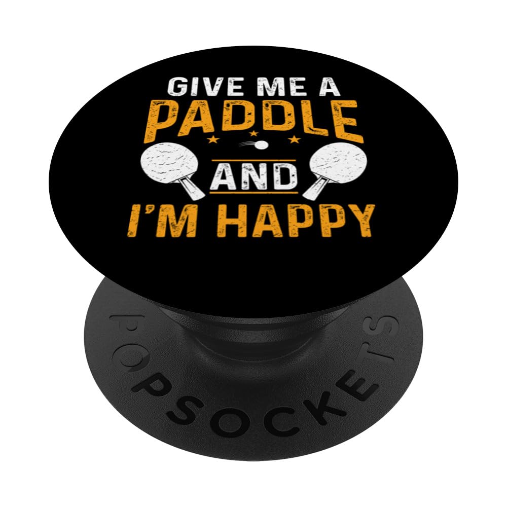 Ping Pong Table Tennis Player Give Me A Paddle And I'm Happy PopSockets Swappable PopGrip