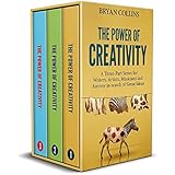 The Power of Creativity (Boxset): A Three-Part Series for Writers, Artists, Musicians and Anyone In Search of Great Ideas
