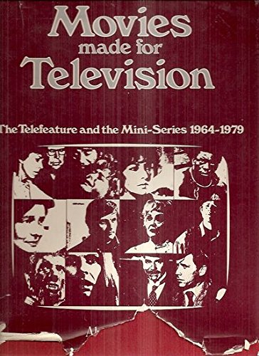 Movies made for television: The telefeature and the mini-series, 1964-1979 Movies made for television: The telefeature and the mini-series, 1964-1979