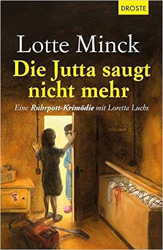 Die Jutta Saugt Nicht Mehr Eine Ruhrpott Krimodie Mit Loretta Luchs Amazon De Minck Lotte Bucher