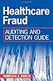 Healthcare Fraud: Auditing and Detection Guide