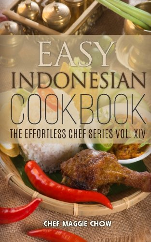Easy Indonesian Cookbook (The Effortless Chef Series)