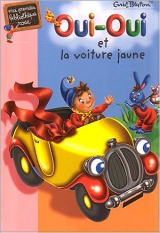 Oui Oui Et La Voiture Jaune Blyton Enid 9782012004399 Amazon Com Books